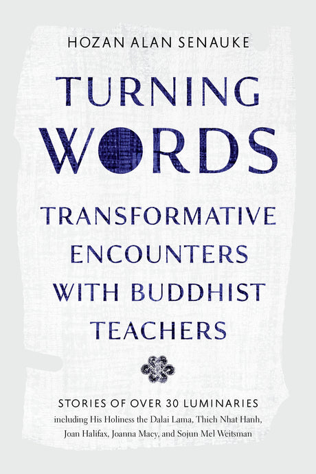 Turning Words: Transformative Encounters with Buddhist Teachers