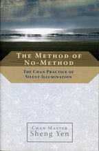 Load image into Gallery viewer, The Method of No-Method: The Chan Practice of Silent Illumination