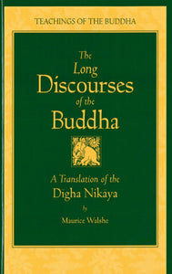 The Long Discourses of the Buddha: A Translation of the Digha Nikaya (The Teachings of the Buddha)