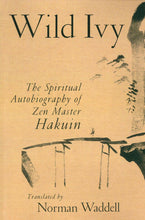 Load image into Gallery viewer, Wild Ivy: The Spiritual Autobiography of Zen Master Hakuin