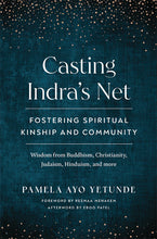Load image into Gallery viewer, Casting Indra&#39;s Net: Fostering Spiritual Kinship and Community