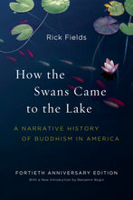 Load image into Gallery viewer, How the Swans Came to the Lake: A Narrative History of Buddhism in America