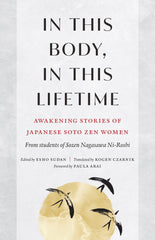 In This Body, In This Lifetime: Awakening Stories of Japanese Soto Zen Women