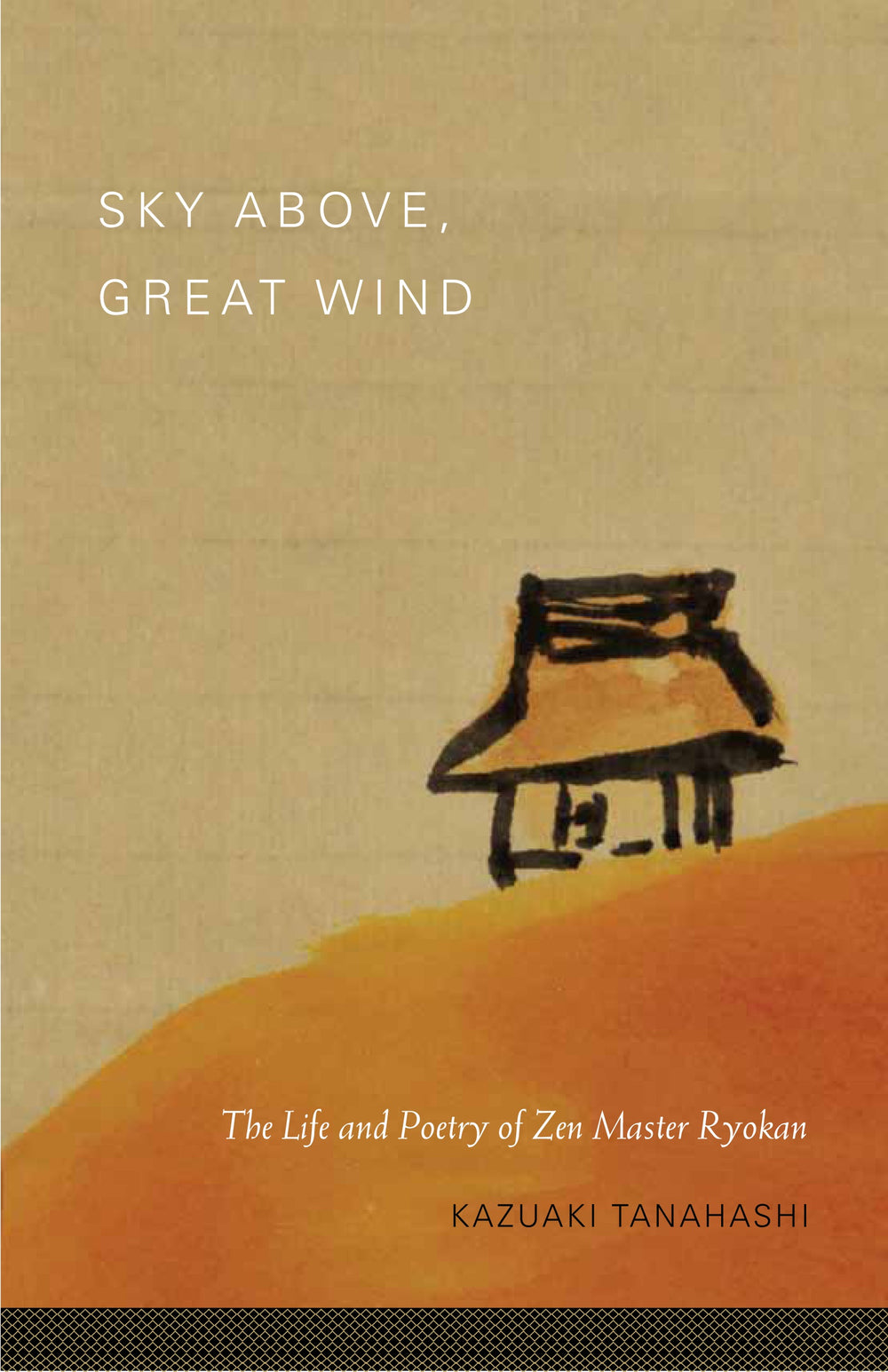 Sky Above, Great Wind: The Life and Poetry of Zen Master Ryokan