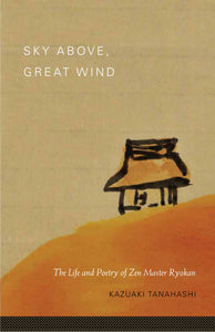 Sky Above, Great Wind: The Life and Poetry of Zen Master Ryokan