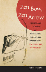 Zen Bow, Zen Arrow: The Life and Teachings of Awa Kenzo