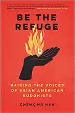 Load image into Gallery viewer, Be The Refuge: Raising The Voices of Asian American Buddhists