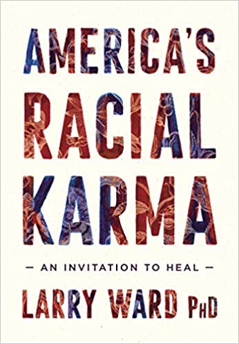 America's Racial Karma: An Invitation to Heal