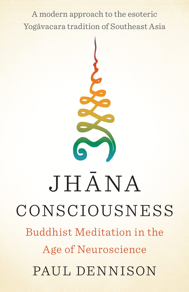 Jhana Consciousness: Buddhist Meditation In The Age Of Neuroscience ...