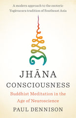 Jhana Consciousness: Buddhist Meditation in the Age of Neuroscience