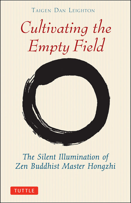 Cultivating the Empty Field: The Silent Illumination of Zen Buddhist Master Hongzhi