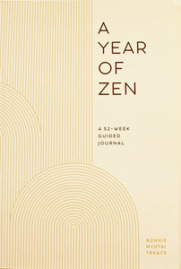 A Year of Zen: A 52 Week Guided Journal (MORE COMING SOON!)