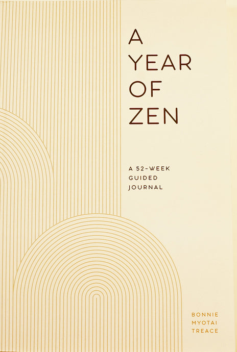 A Year of Zen: A 52 Week Guided Journal (MORE COMING SOON!)