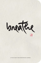 Load image into Gallery viewer, breathe -- a Thich Nhat Hanh Meditation Journal