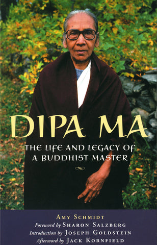 Dipa Ma: The Life and Legacy of a Buddhist Master