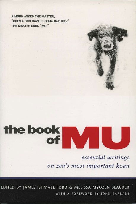 The Book of Mu: Essential Writings on Zen's Most Important Koan