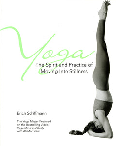 Yoga: The Spirit and Practice of Moving Into Stillness