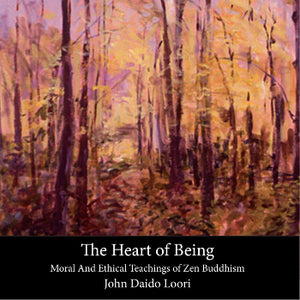 The Heart of Being: Moral and Ethical Teachings of Zen Buddhism-Audiobook (mp3)