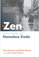 Load image into Gallery viewer, The Zen Teaching of Homeless Kodo By Kosho Uchiyama and Shohaku Okumura