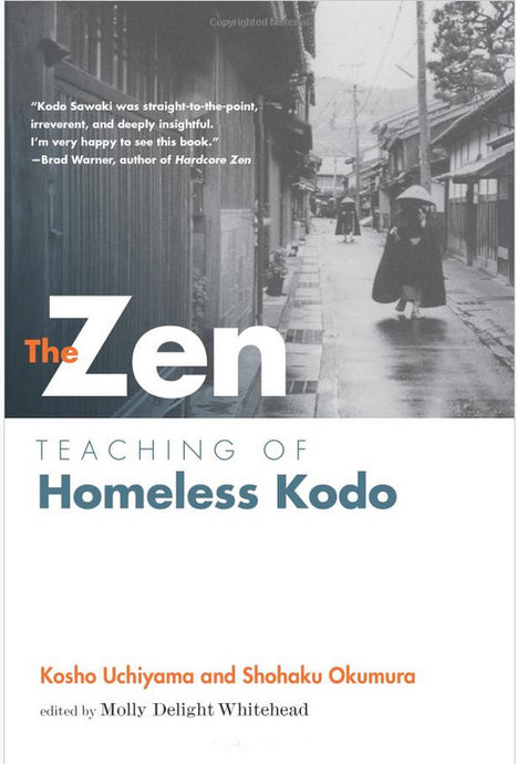The Zen Teaching of Homeless Kodo By Kosho Uchiyama and Shohaku Okumura
