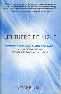 Let There Be Light: Modern Cosmology and Kabbalah: A New Conversation Between Science and Religion