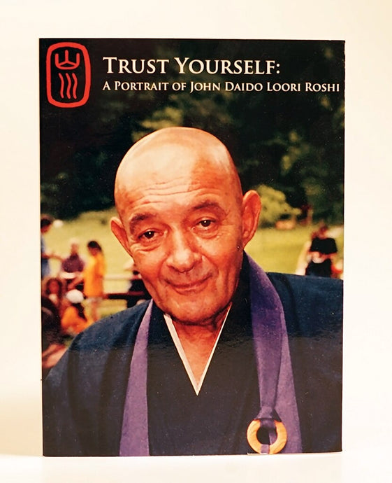 Trust Yourself: A Portrait of John Daido Loori Roshi