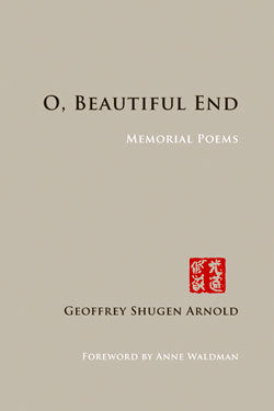 O, Beautiful End: Memorial Poems