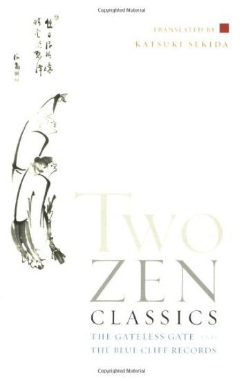 Two Zen Classics: The Gateless Gate and The Blue Cliff Record