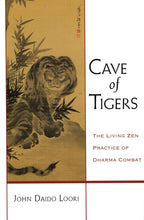 Load image into Gallery viewer, Cave of Tigers: The Living Zen Practice of Dharma Combat