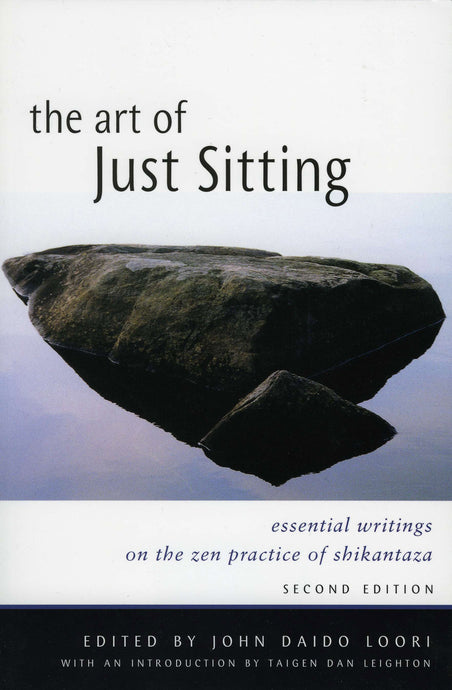 The Art of Just Sitting: Writings on the Zen Practice of Shikantaza