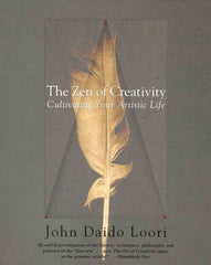 The Zen of Creativity: Cultivating Your Artistic Life