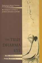 Load image into Gallery viewer, The True Dharma Eye: Zen Master Dogen&#39;s Three Hundred Koans