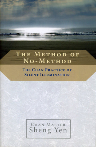 The Method of No-Method: The Chan Practice of Silent Illumination