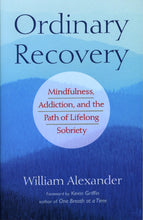 Load image into Gallery viewer, Ordinary Recovery: Mindfulness, Addiction, and the Path of Lifelong Sobriety