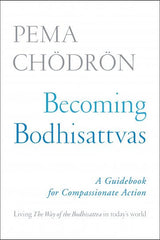 Becoming Bodhisattvas: A Guidebook for Compassionate Action