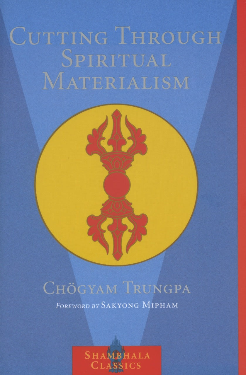 Cutting Through Spiritual Materialism (Shambhala Classics)