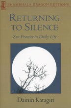 Load image into Gallery viewer, Returning to Silence: Zen Practice in Everyday Life