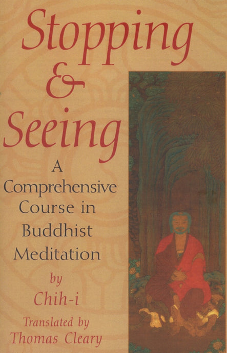 Stopping and Seeing: A Comprehensive Course in Buddhist Meditation