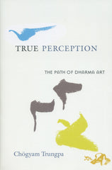 True Perception: The Path of Dharma Art