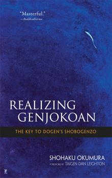 Realizing Genjokoan: The Key to Dogen's Shobogenzo