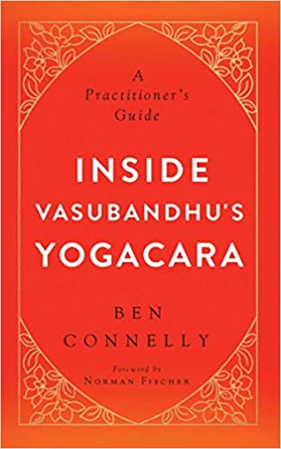 Inside Vasubandhu's Yogacara: A Practitioner's Guide
